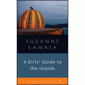 کتاب A Girls&#39; Guide to the Islands  اثر Suzanne Kamata انتشارات Gemma Open Door