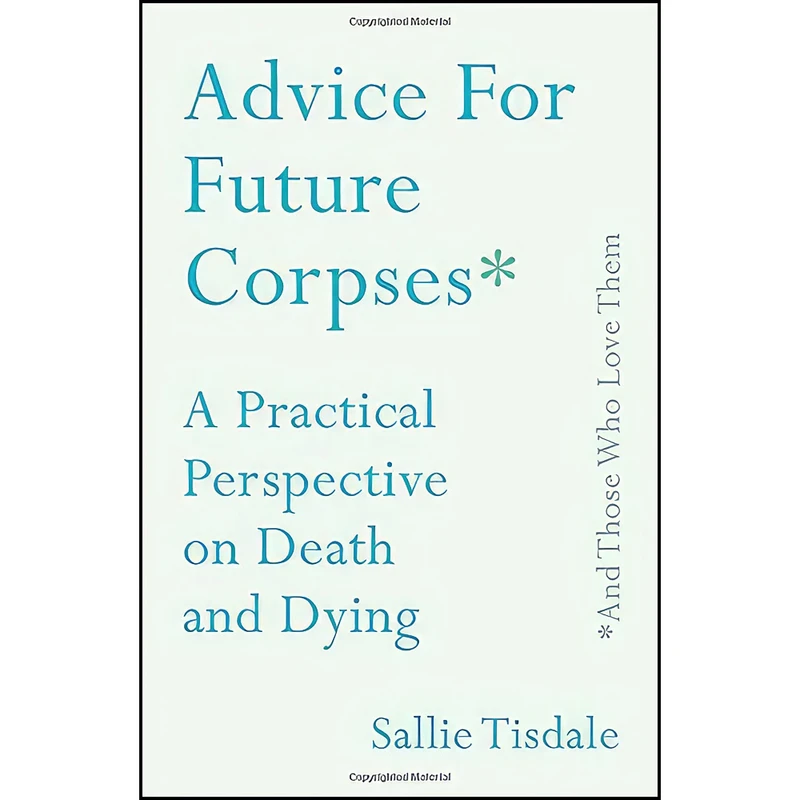 کتاب Advice for Future Corpses  اثر Sallie Tisdale انتشارات Gallery Books