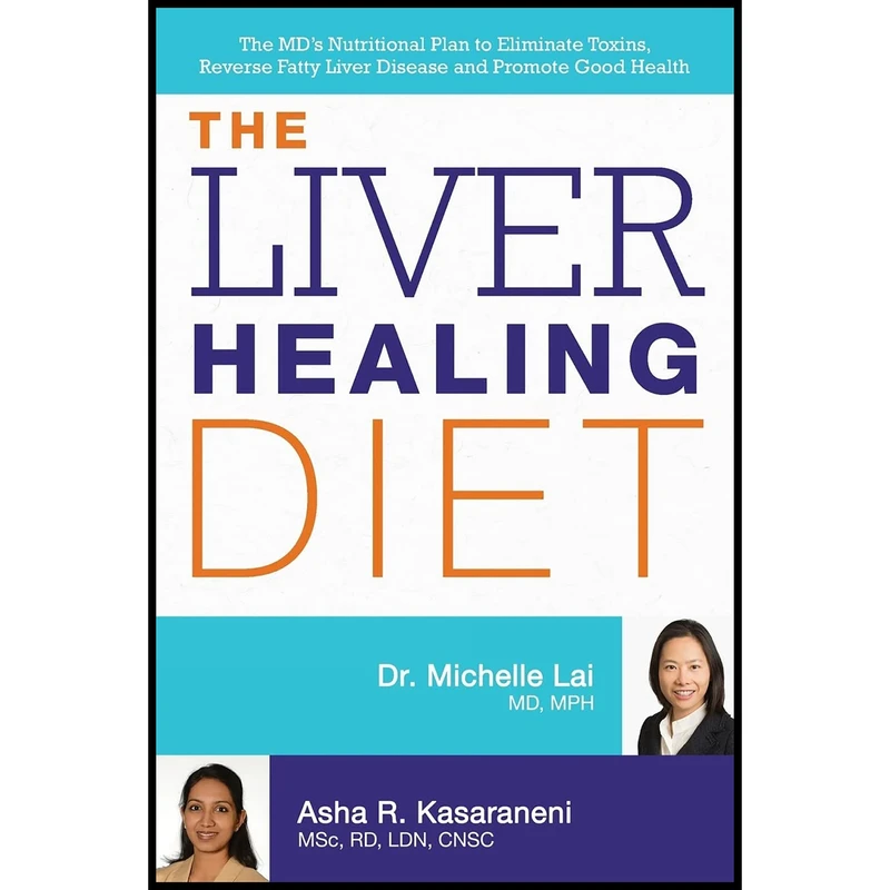 کتاب The Liver Healing Diet اثر Dr. Michelle Lai AND Asha Kasaraneni انتشارات تازه ها