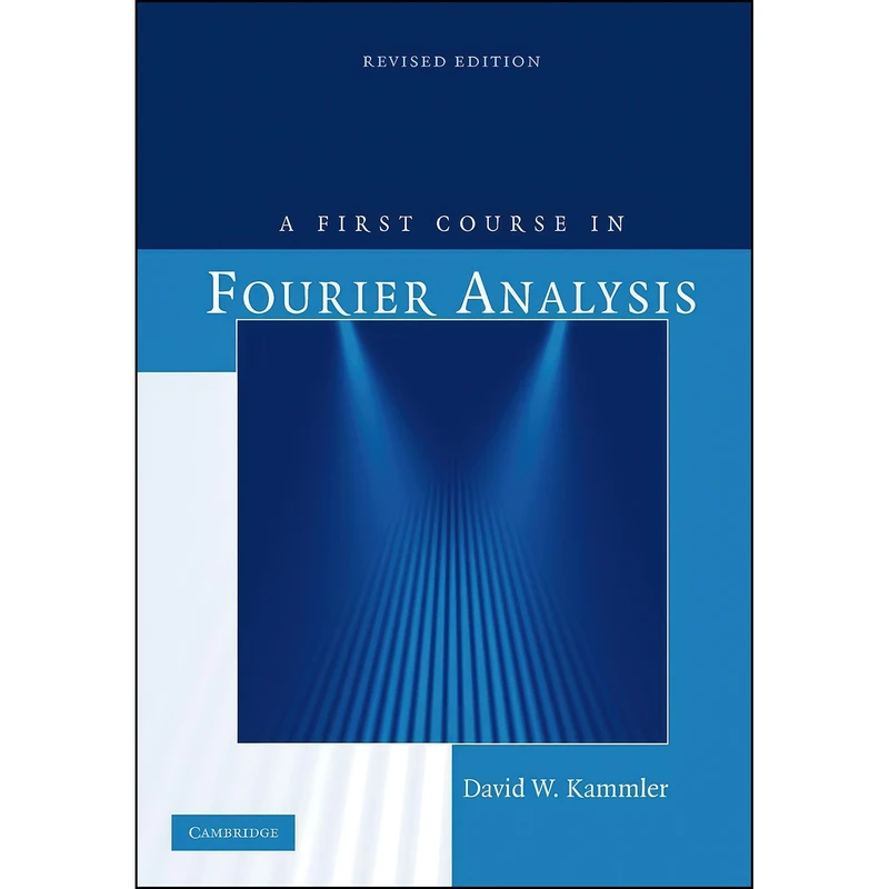 کتاب A First Course in Fourier Analysis اثر David W. Kammler انتشارات Cambridge University Press
