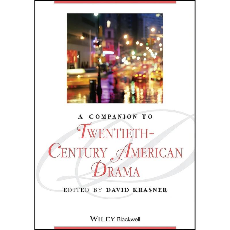 کتاب A Companion to Twentieth-Century American Drama اثر David Krasner انتشارات Wiley-Blackwell