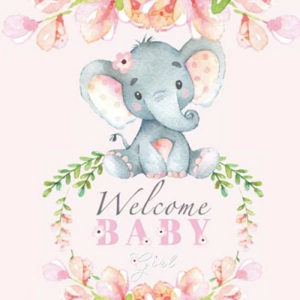کتاب Welcome Baby Girl: Elephant Baby Shower Guest Book اثر Aunt Meg and Me Journals انتشارات تازه ها