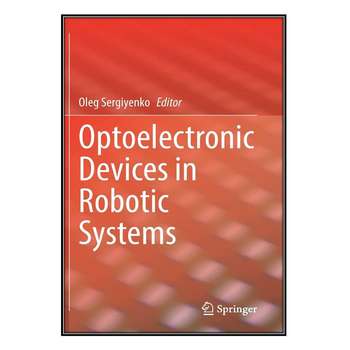 قیمت و خرید کتاب Optoelectronic Devices in Robotic Systems اثر Oleg