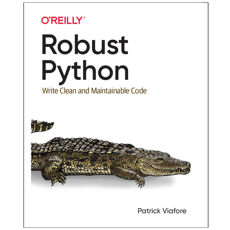 کتاب Robust Python Write Clean and Maintainable Code اثر جمعی از نویسندگان انتشارات رایان کاویان کتاب Robust Python Write Clean and Maintainable Code اثر جمعی از نویسندگان انتشارات رایان کاویان