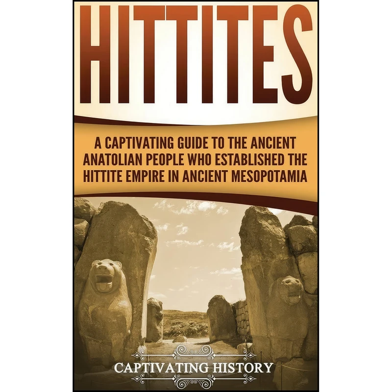 کتاب Hittites اثر Captivating History انتشارات Captivating History