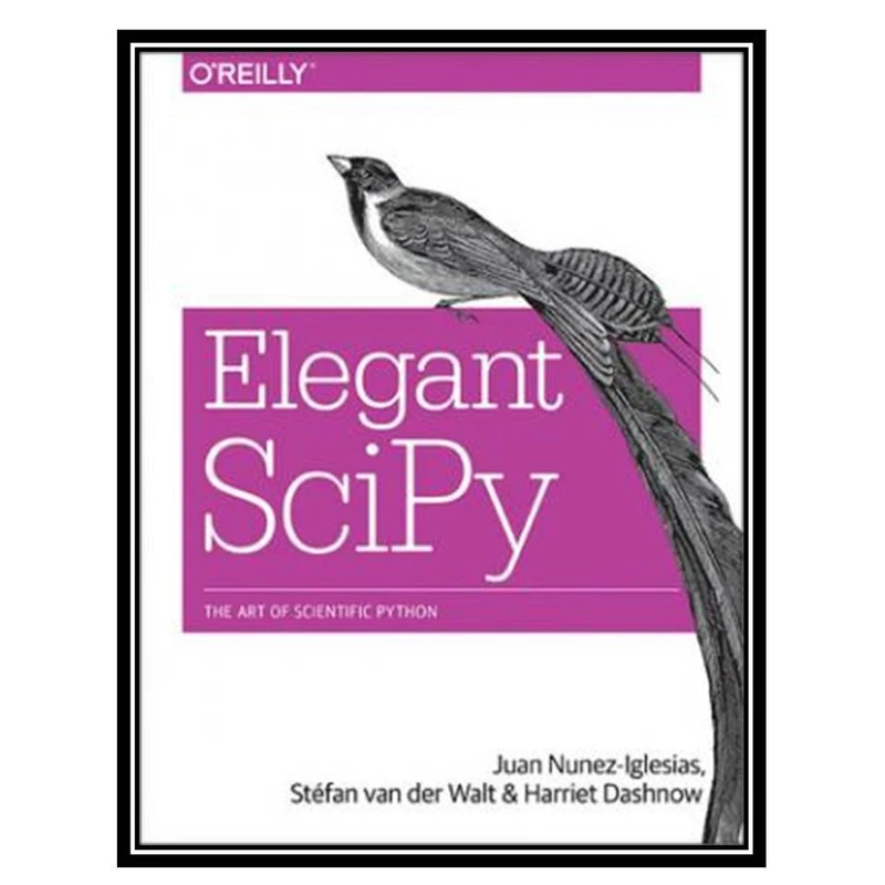 کتاب Elegant Scipy: The Art of Scientific Python اثر جمعی از نویسندگان انتشارات مؤلفین طلایی