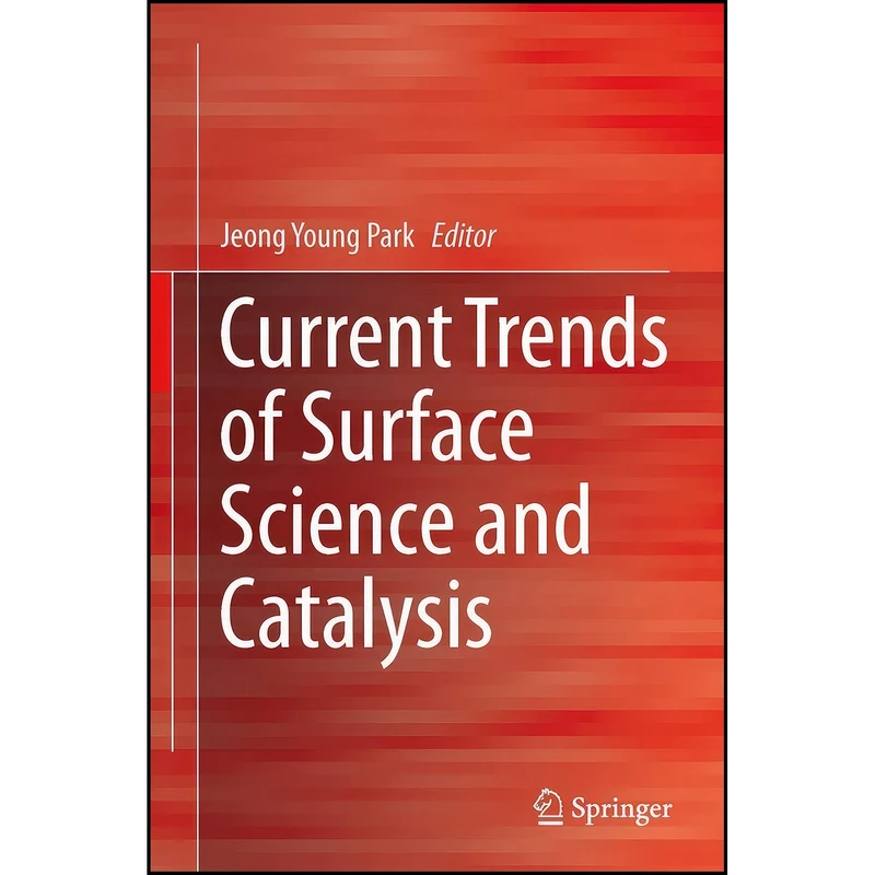 کتاب Current Trends of Surface Science and Catalysis اثر Jeong Young Park انتشارات Springer