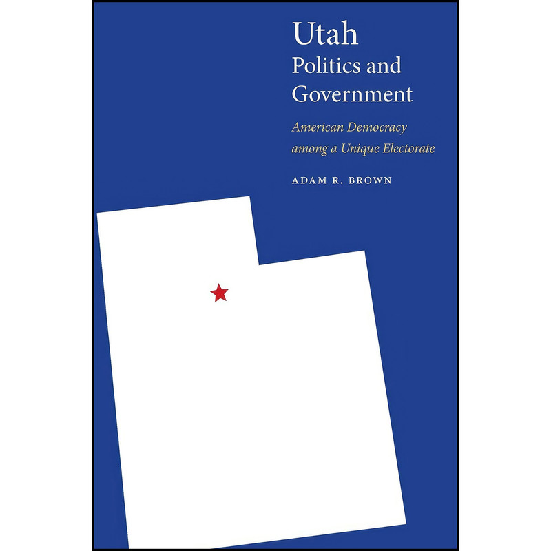 کتاب Utah Politics and Government اثر Adam R. Brown انتشارات University of Nebraska Press