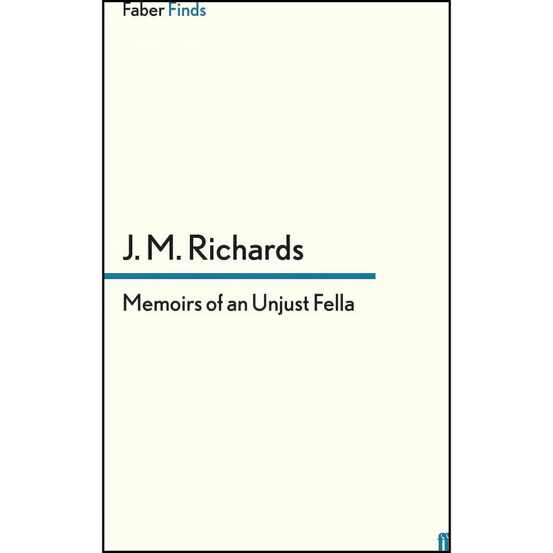 کتاب Memoirs of an Unjust Fella اثر Sir J. M. Richards انتشارات Faber & Faber