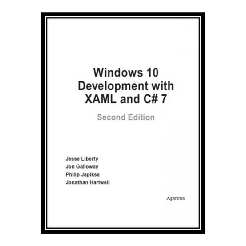کتاب Windows 10 Development with XAML and C# 7 اثر جمعی از نویسندگان انتشارات مؤلفین طلایی