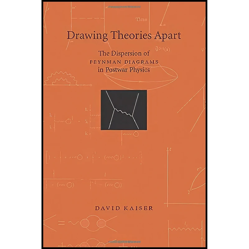 کتاب Drawing Theories Apart اثر David Kaiser انتشارات University of Chicago Press