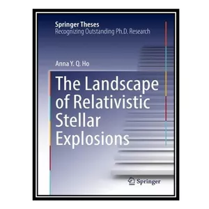 کتاب The Landscape of Relativistic Stellar Explosions اثر Anna Y. Q. Ho انتشارات مؤلفین طلایی