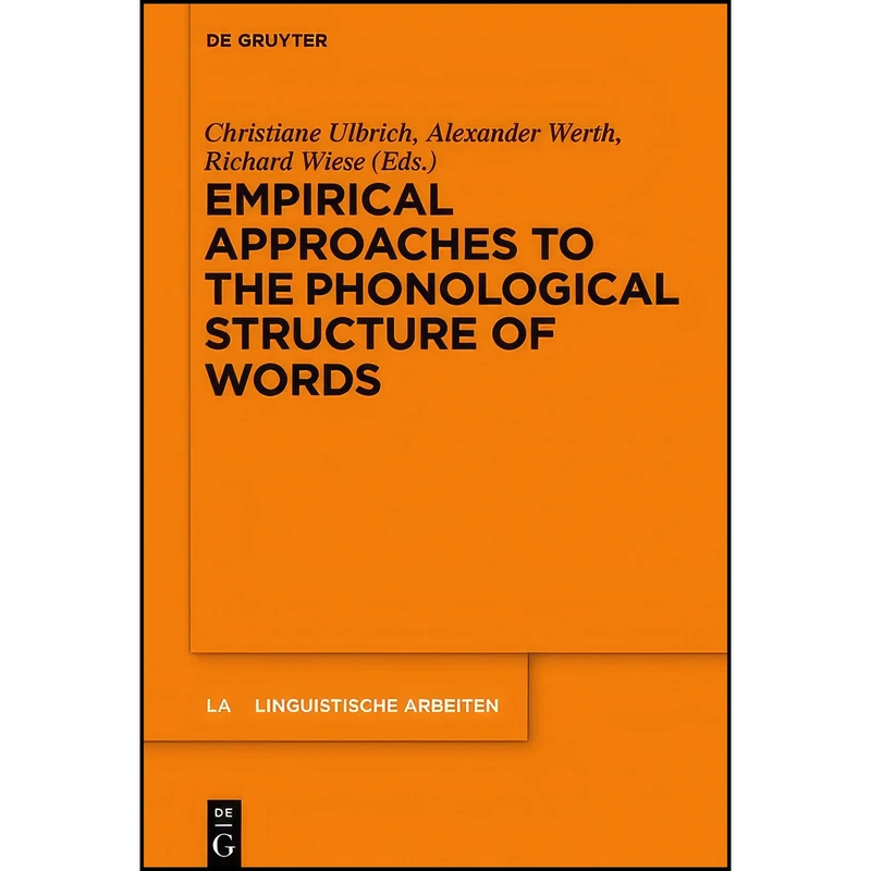 کتاب Empirical Approaches to the Phonological Structure of Words  اثر جمعي از نويسندگان انتشارات De Gruyter Mouton