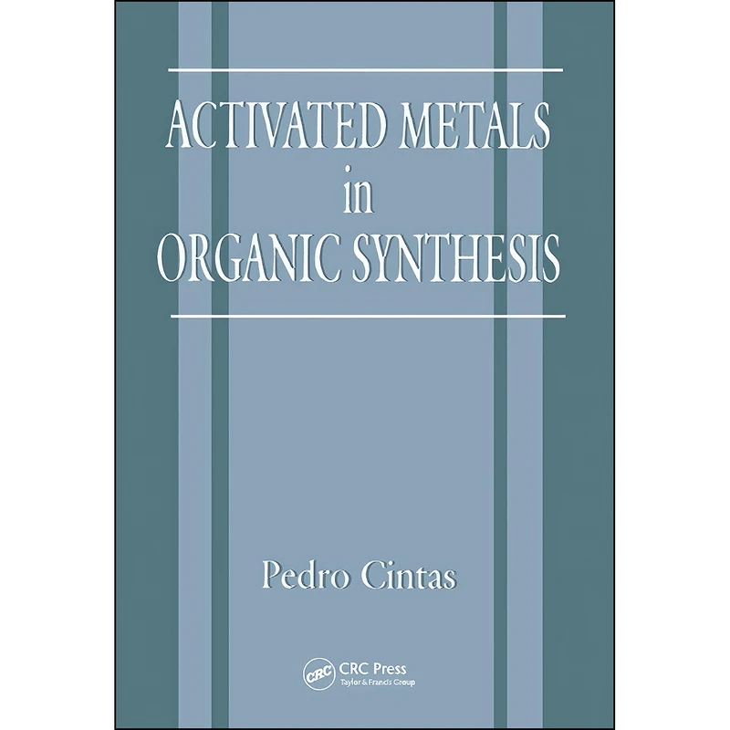 کتاب Activated Metals in Organic Synthesis  اثر P. Cintas and Charles W. Rees انتشارات CRC Press