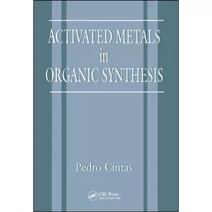کتاب Activated Metals in Organic Synthesis  اثر P. Cintas and Charles W. Rees انتشارات CRC Press