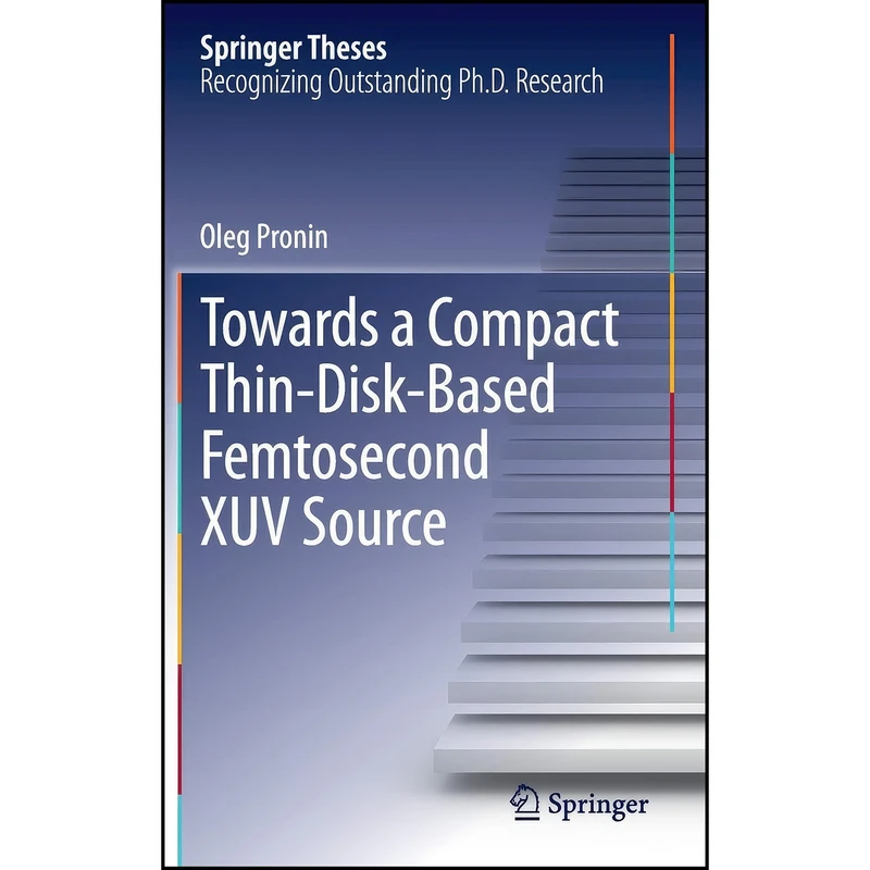 کتاب Towards a Compact Thin-Disk-Based Femtosecond XUV Source  اثر Pronin انتشارات Springer