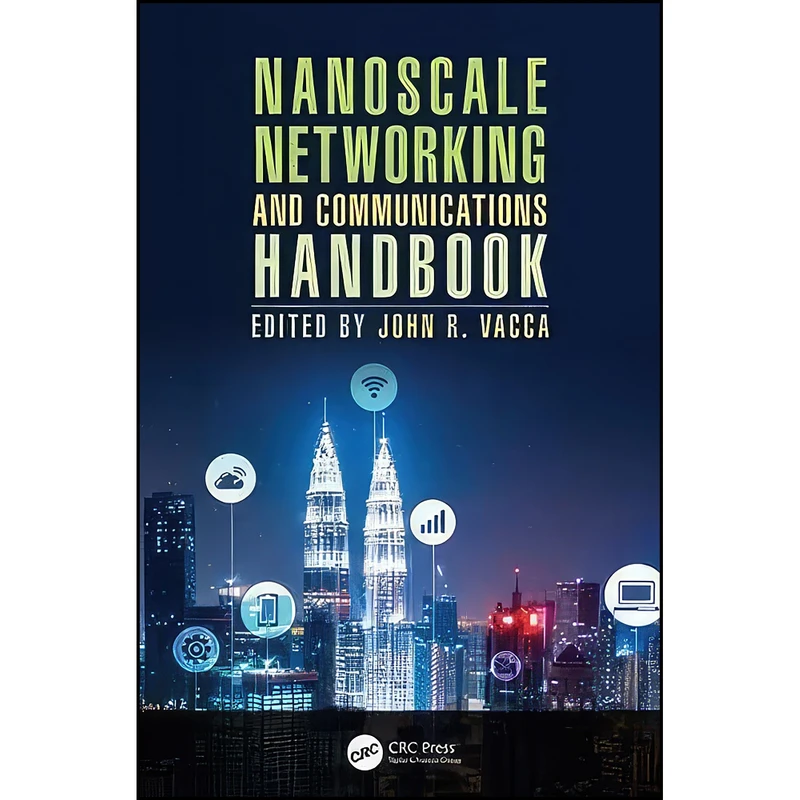 کتاب Nanoscale Networking and Communications Handbook اثر John R. Vacca انتشارات CRC Press