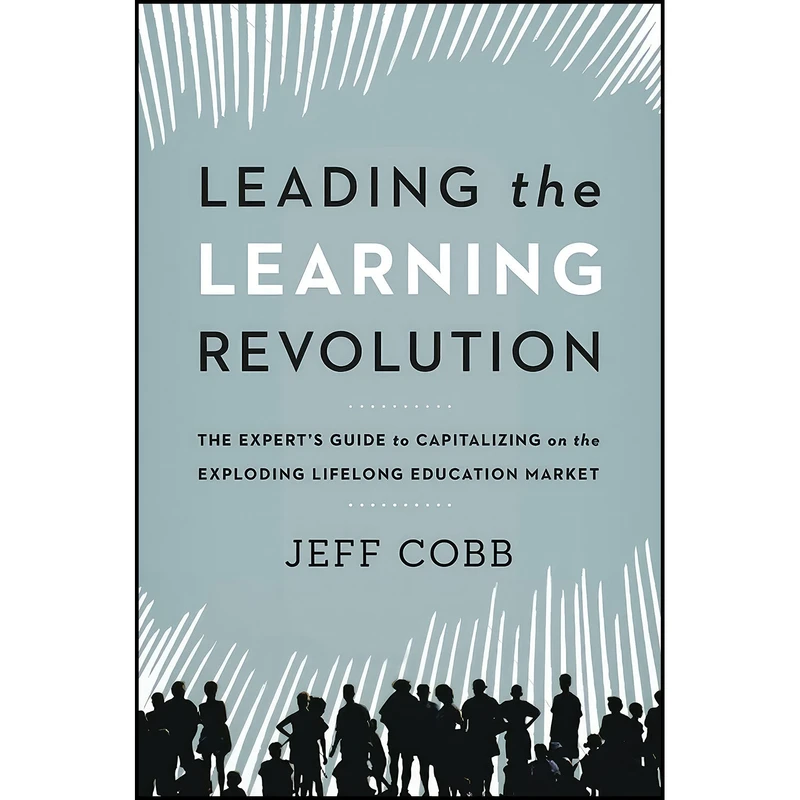 کتاب Leading the Learning Revolution اثر Jeff Cobb انتشارات AMACOM