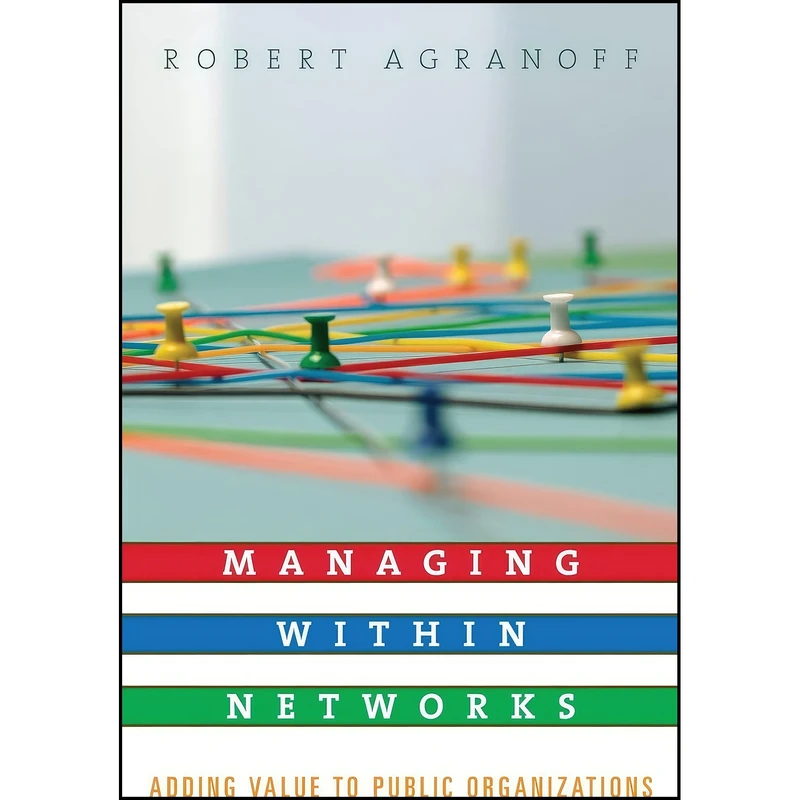 کتاب Managing within Networks اثر Robert Agranoff انتشارات Georgetown University Press