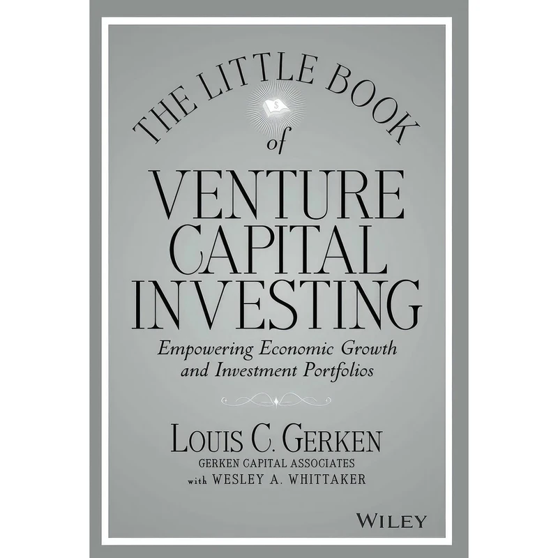 کتاب The Little Book of Venture Capital Investing اثر Wesley A. Whittaker and Louis C. Gerken انتشارات Wiley