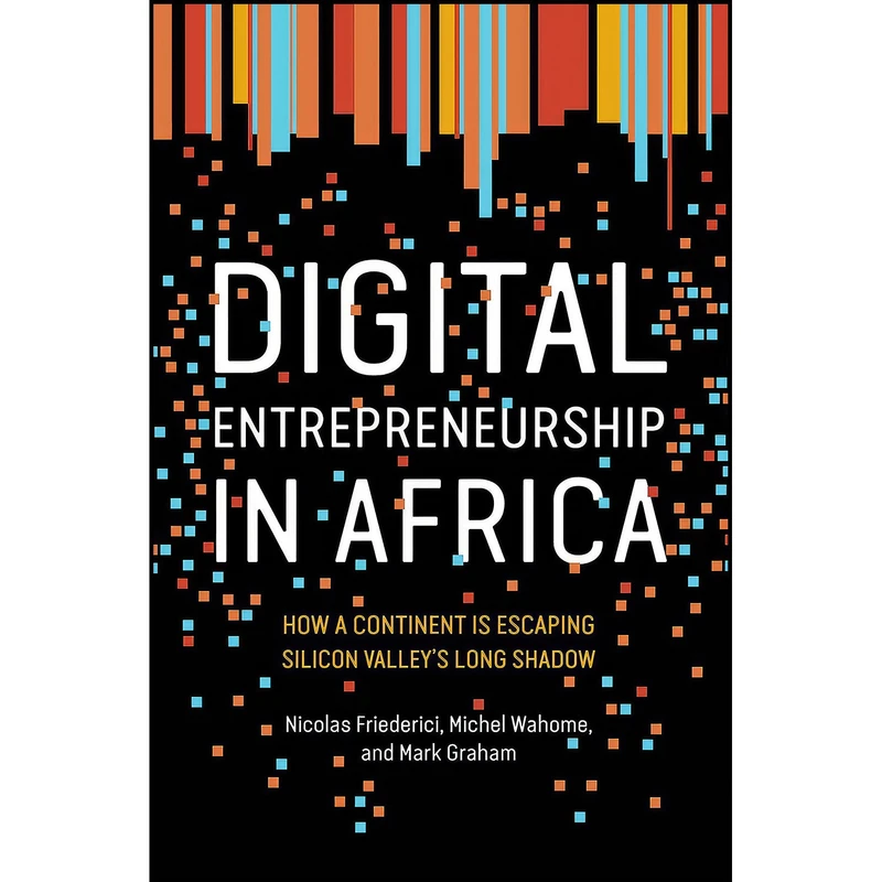 کتاب Digital Entrepreneurship in Africa اثر جمعي از نويسندگان انتشارات The MIT Press