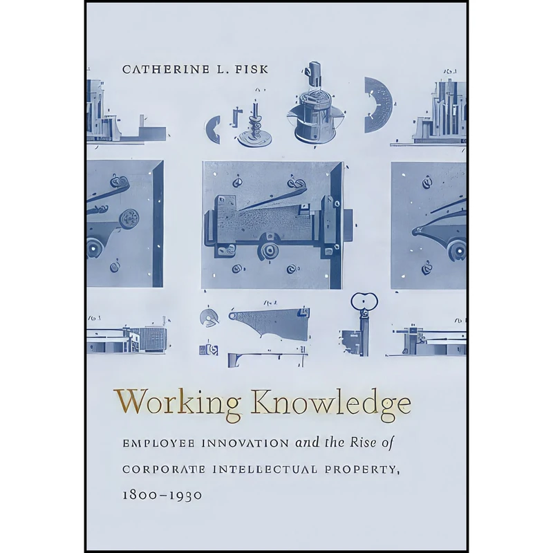 کتاب Working Knowledge اثر Catherine L. Fisk انتشارات The University of North Carolina Press