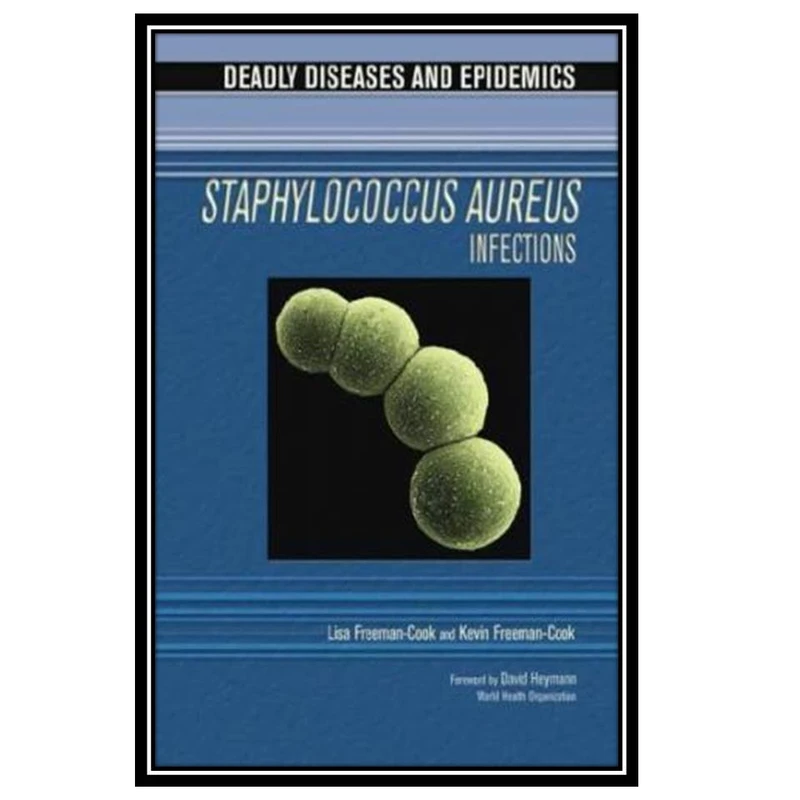 کتاب Staphylococcus Aureus Infections اثر Lisa Freeman-Cook and Kevin D. Freeman-Cook انتشارات مؤلفین طلایی
