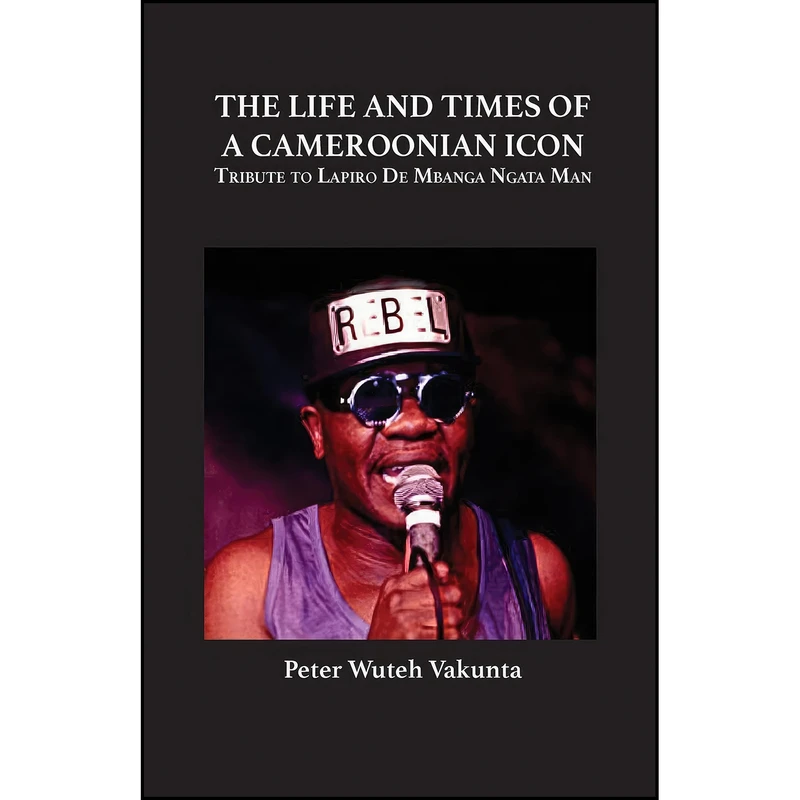 کتاب The Life and Times of a Cameroonian Icon اثر Peter Wuteh Vakunta انتشارات Langaa RPCIG