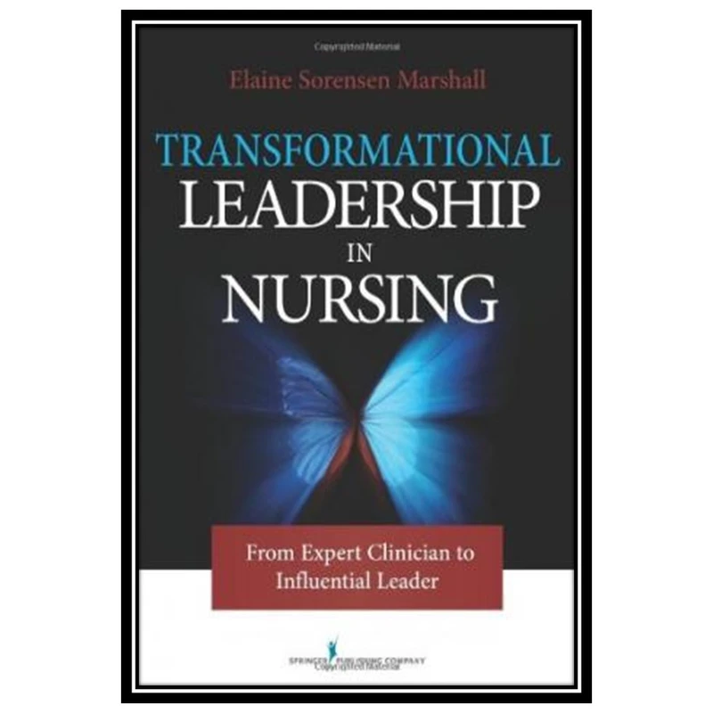 کتاب Transformational Leadership in Nursing اثر  جمعی از نویسندگان انتشارات مؤلفین طلایی