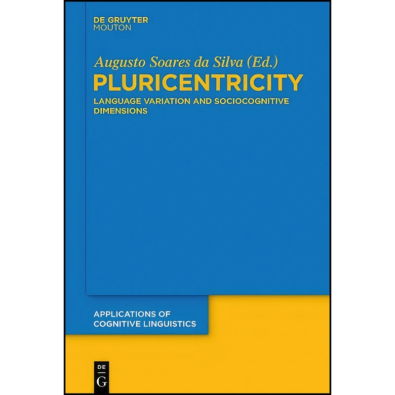 کتاب Pluricentricity  اثر Augusto Soares da Silva انتشارات De Gruyter Mouton