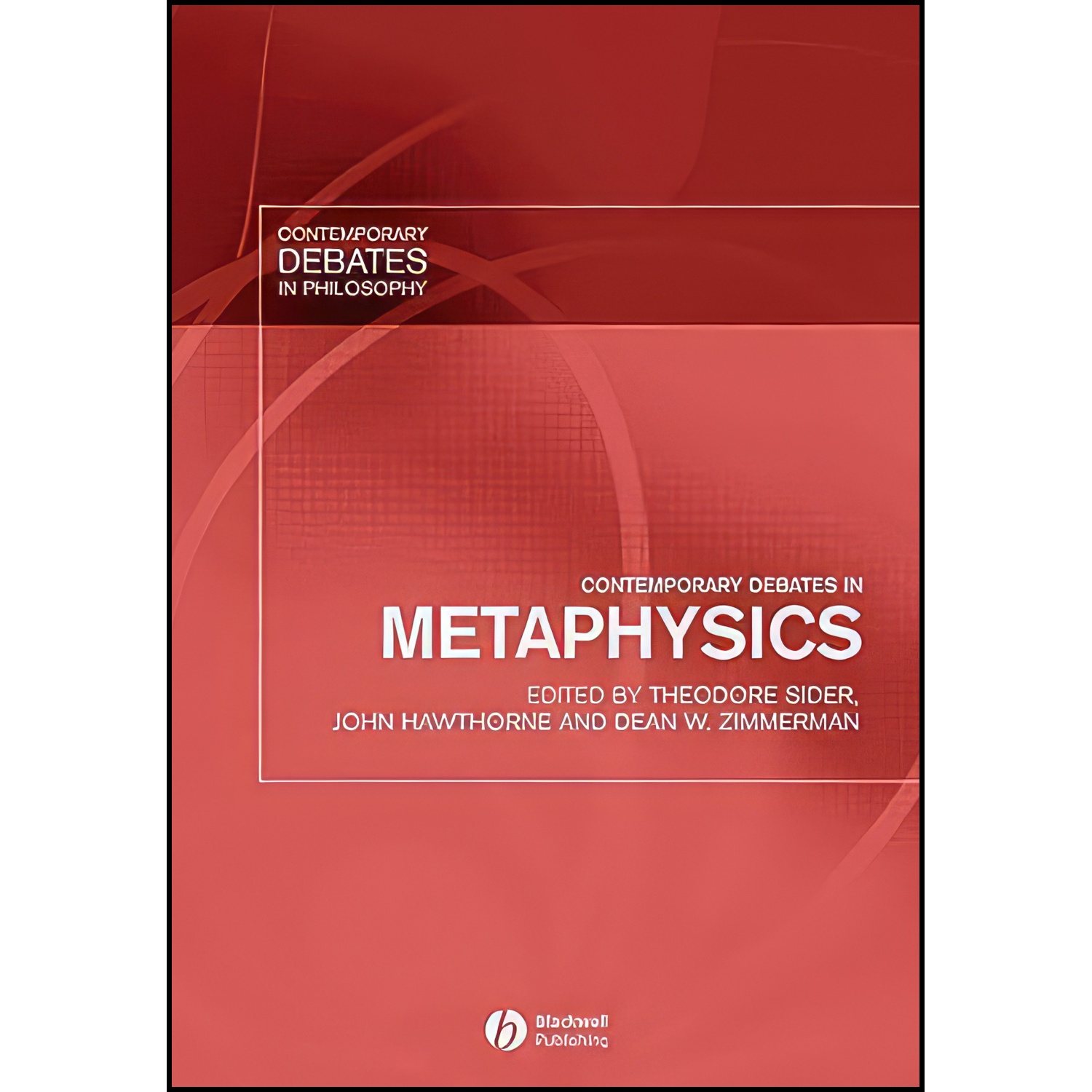 کتاب Contemporary Debates in Metaphysics اثر جمعی از نویسندگان انتشارات Wiley-Blackwell