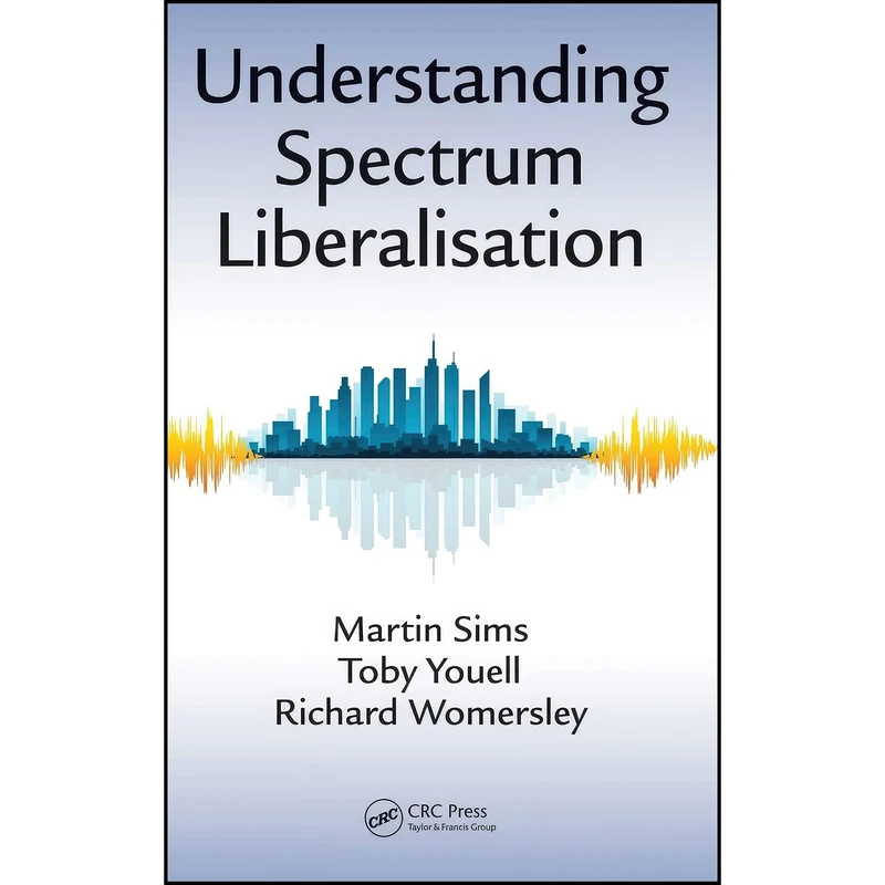 کتاب Understanding Spectrum Liberalisation اثر جمعي از نويسندگان انتشارات CRC Press