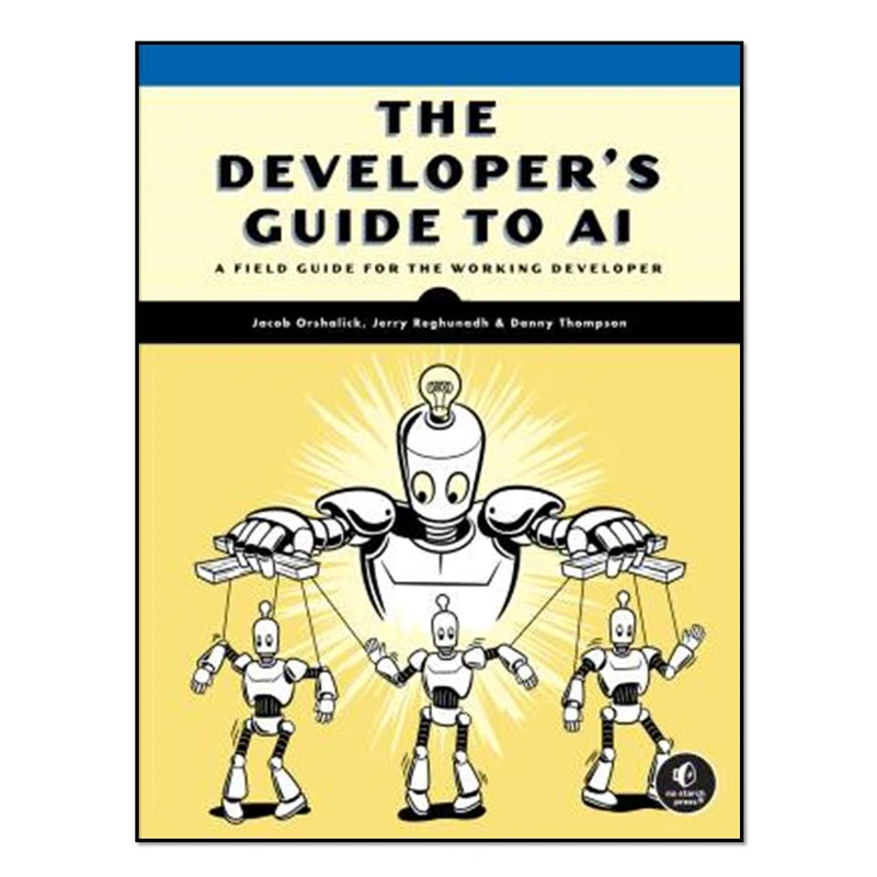 کتاب The Developer's Guide to AI اثر جمعی از نویسندگان. انتشارات آوای مؤلف