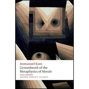 کتاب Groundwork for the Metaphysics of Morals  اثر جمعی از نویسندگان انتشارات Oxford University Press