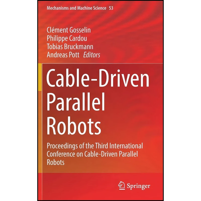 کتاب Cable-Driven Parallel Robots اثر جمعي از نويسندگان انتشارات Springer