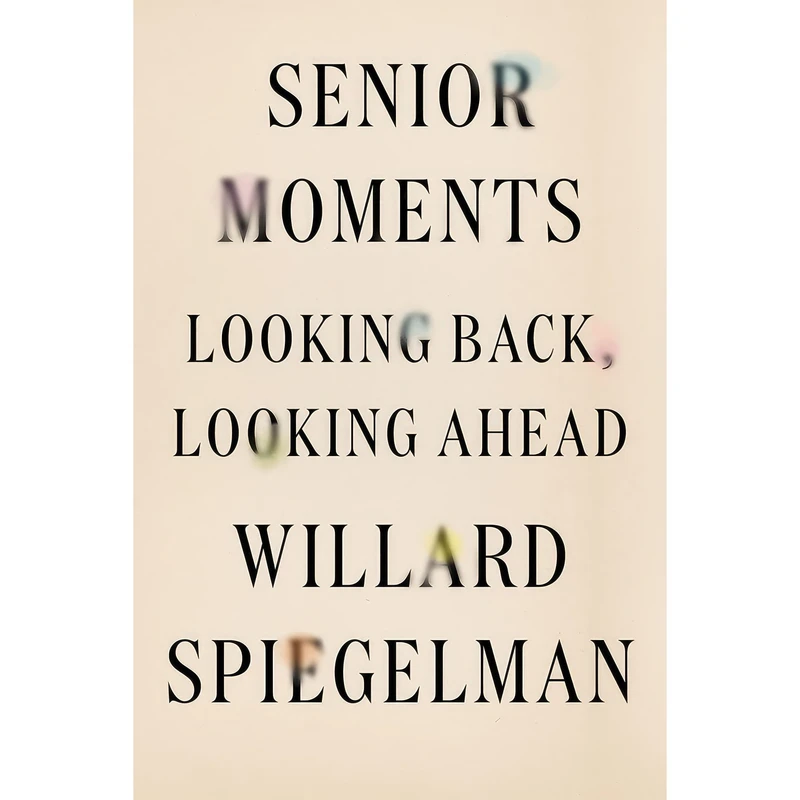 کتاب Senior Moments اثر Willard Spiegelman انتشارات Farrar, Straus and Giroux