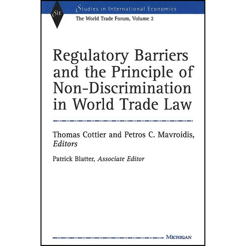 کتاب Regulatory Barriers and the Principle of Non-discrimination in World Trade Law اثر جمعي از نويسندگان انتشارات University of Michigan Press