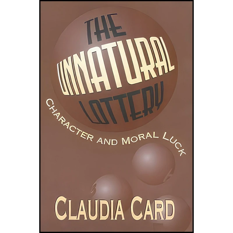 کتاب The Unnatural Lottery اثر Claudia Card انتشارات Temple University Press
