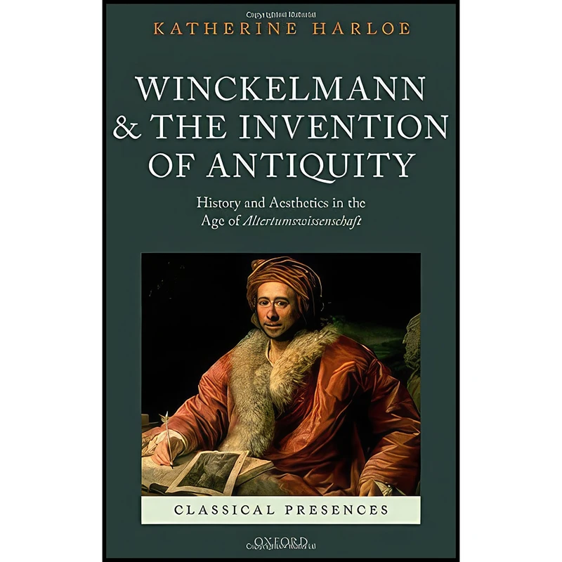کتاب Winckelmann and the Invention of Antiquity اثر Katherine Harloe انتشارات Oxford University Press