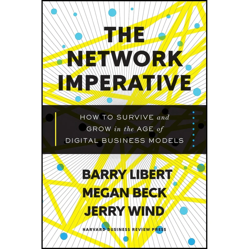 کتاب The Network Imperative اثر جمعي از نويسندگان انتشارات Harvard Business Review Press