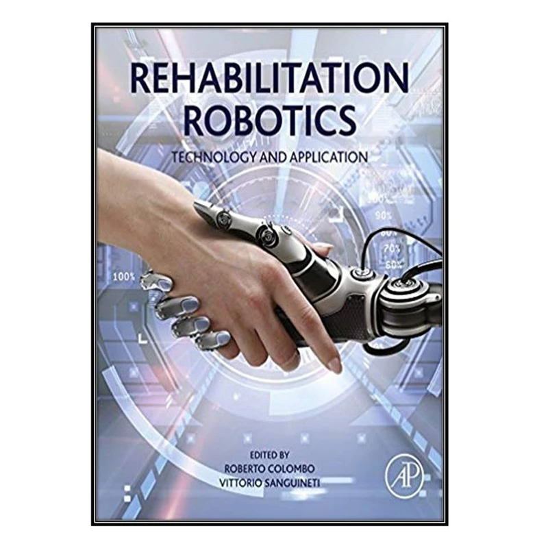 کتاب Rehabilitation Robotics اثر 	Roberto Colombo and Vittorio Sanguineti انتشارات مؤلفين طلايي