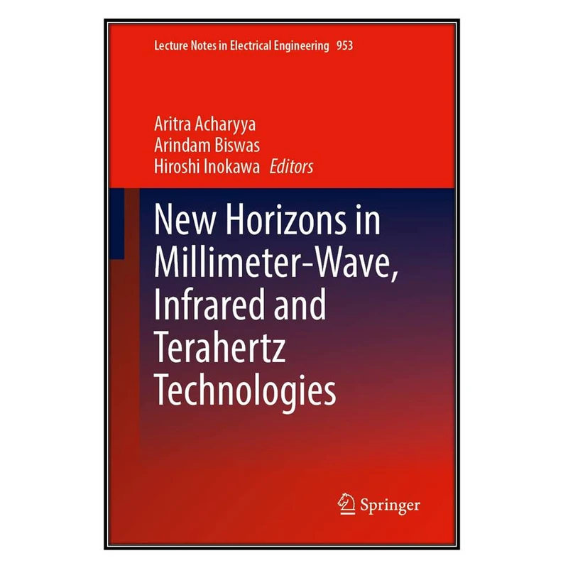 کتاب New Horizons in Millimeter-Wave, Infrared and Terahertz Technologies اثر  جمعي از نويسندگان انتشارات مؤلفين طلايي