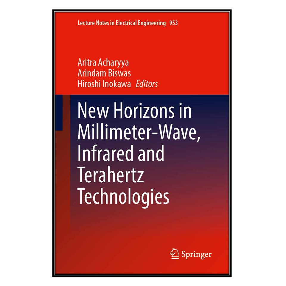   کتاب New Horizons in Millimeter-Wave, Infrared and Terahertz Technologies اثر  جمعي از نويسندگان انتشارات مؤلفين طلايي