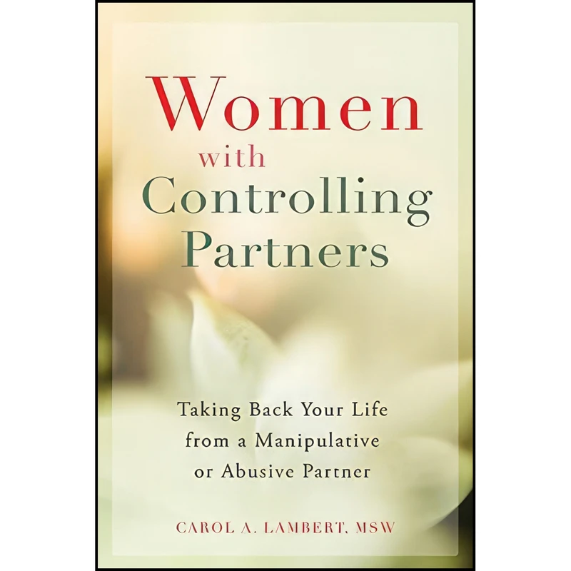 کتاب Women With Controlling Partners اثر Carol A Lambert MSW انتشارات New Harbinger Pubns Inc