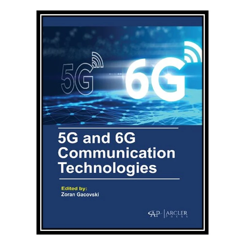 کتاب 5G and 6G Communication Technologies اثر Zoran Gacovsk انتشارات مؤلفین طلایی