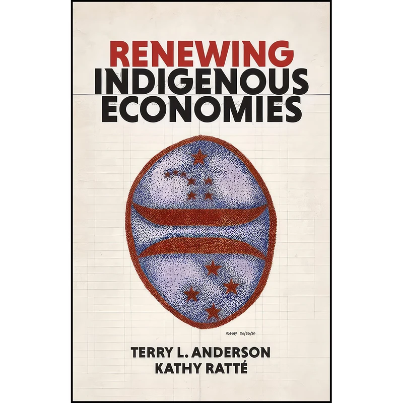 کتاب Renewing Indigenous Economies اثر جمعي از نويسندگان انتشارات Hoover Institution Press