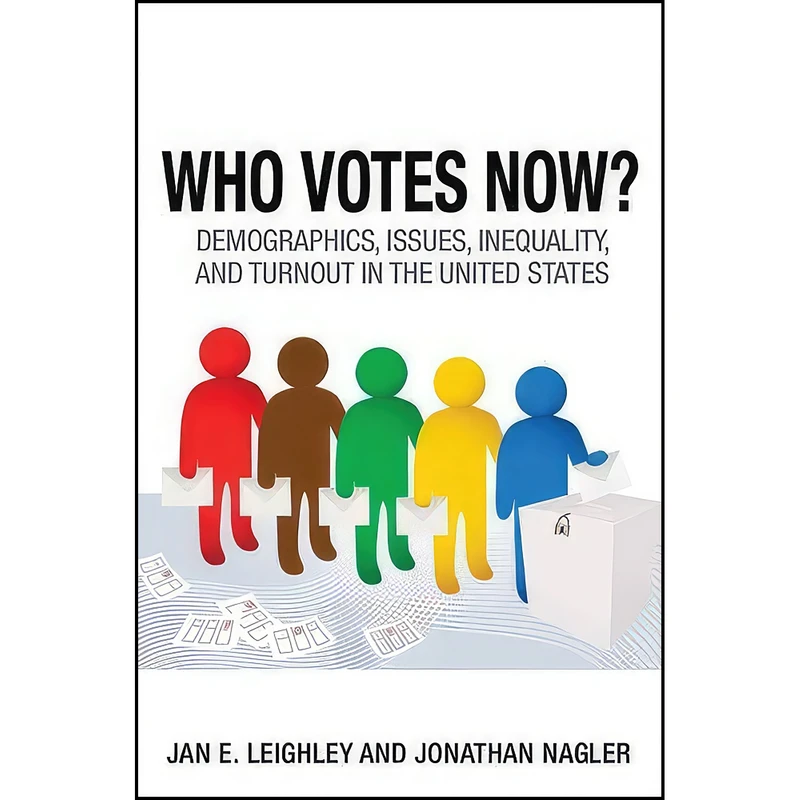 کتاب Who Votes Now? اثر Jan E. Leighley and Jonathan Nagler انتشارات Oxford University Press