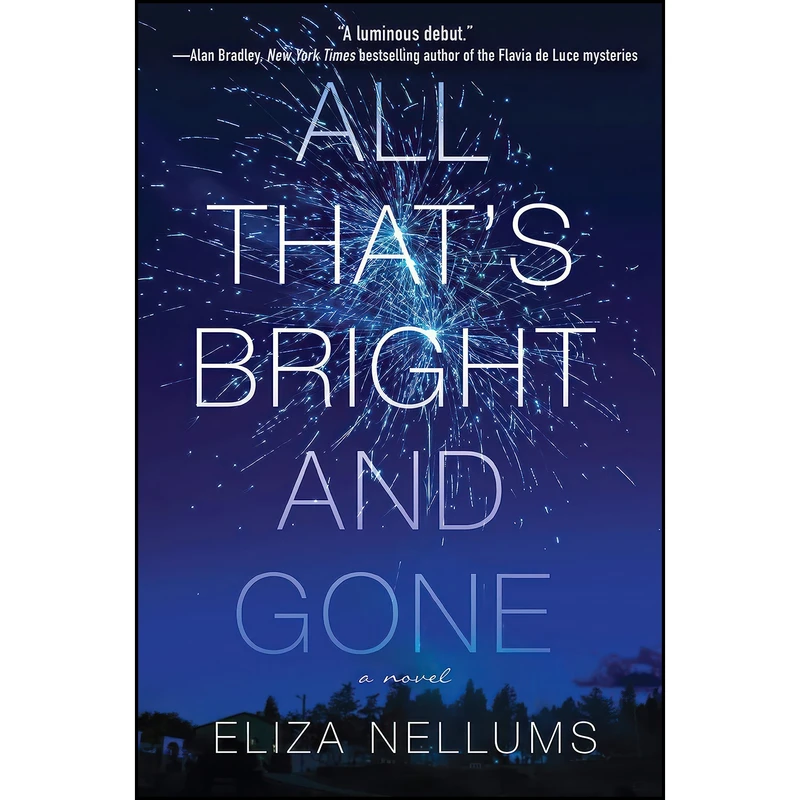 کتاب All Thats Bright and Gone اثر Eliza Nellums انتشارات Crooked Lane Books