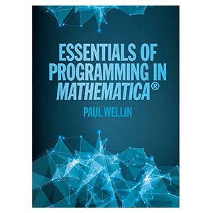 کتاب Essentials of Programming in Mathematica اثر Paul Wellin انتشارات مؤلفین طلایی