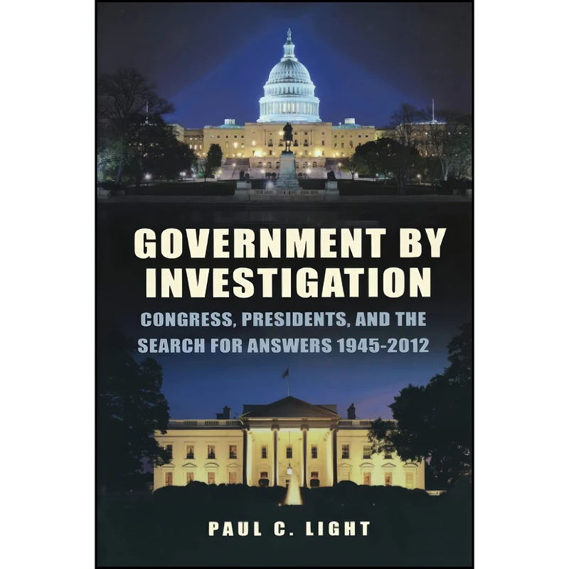 کتاب Government by Investigation اثر Paul Charles Light انتشارات Brookings Institution Press